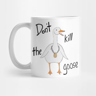 Do not kill the goose Mug